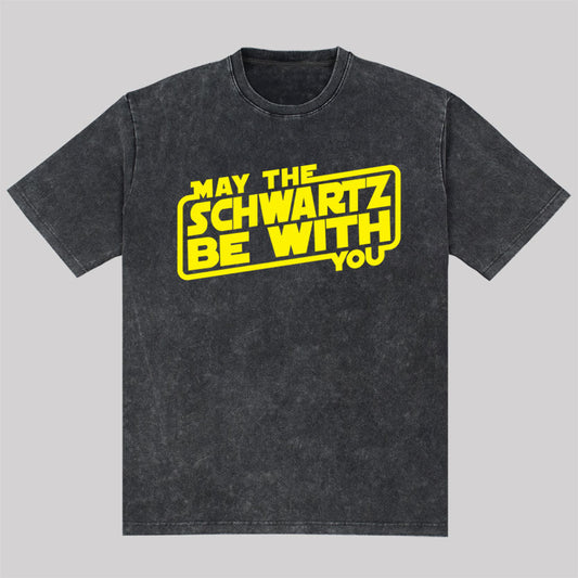 May The Schwartz Be With You Washed T-Shirt