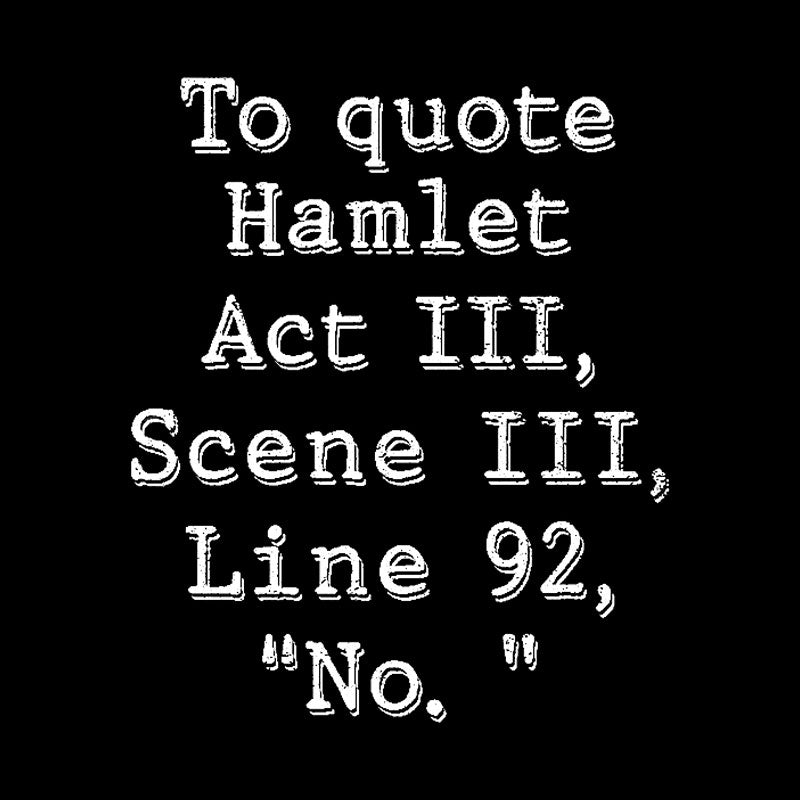 To Quote Hamlet Nerd T-Shirt