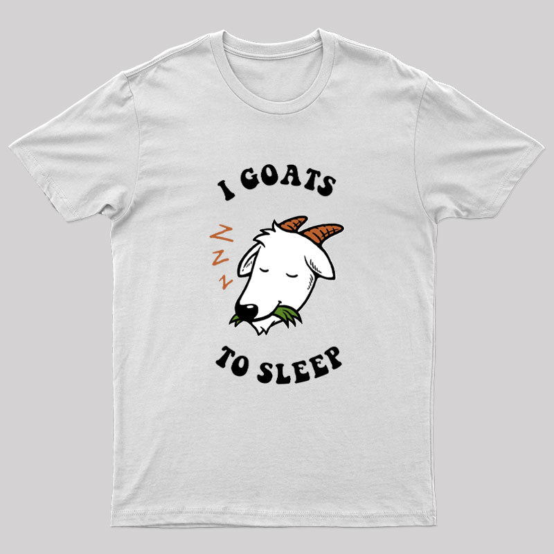 I Goats To Sleep T-Shirt