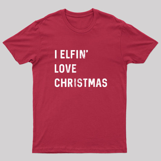 I Elfin Love Christmas T-Shirt