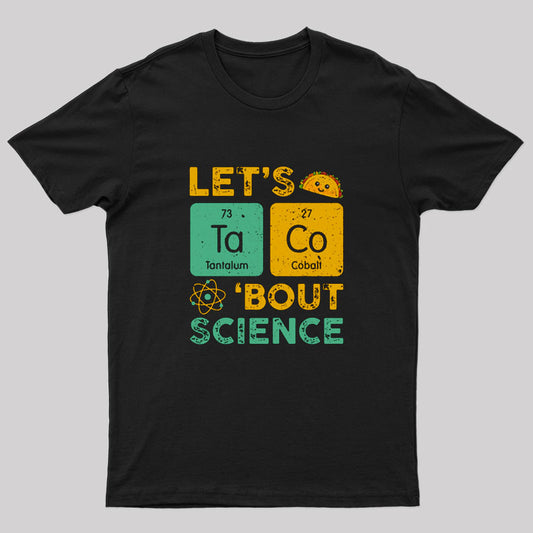 Lets Taco About Science Geek T-Shirt