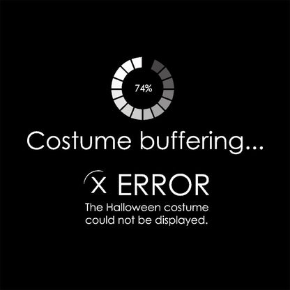 The Halloween Costume Could Not Be Displayed T-Shirt