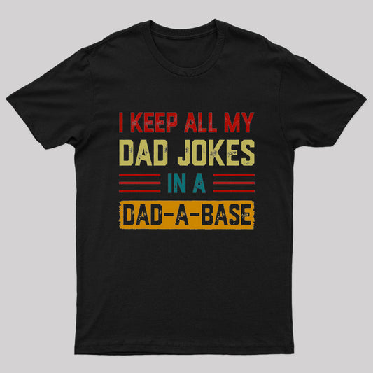 I Keep All My Dad Jokes In A Dad a Base Nerd T-Shirt