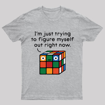I'm Just Trying To Figure Myself Out Right Now Nerd T-Shirt