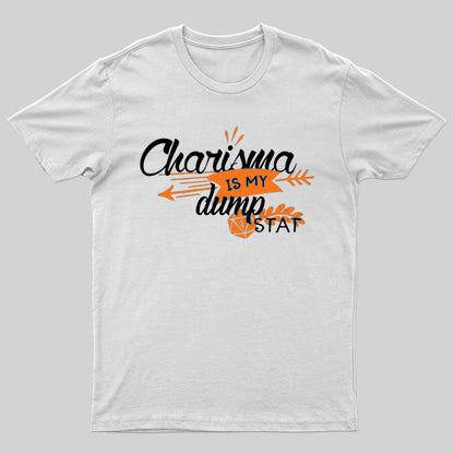 Charisma is My Dump Stat T-Shirt