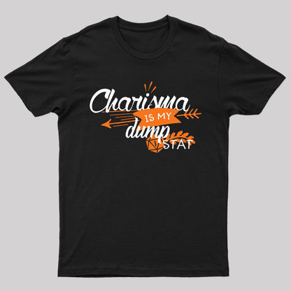 Charisma is My Dump Stat T-Shirt
