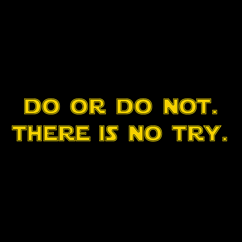 Do or do not. There is no try T-Shirt