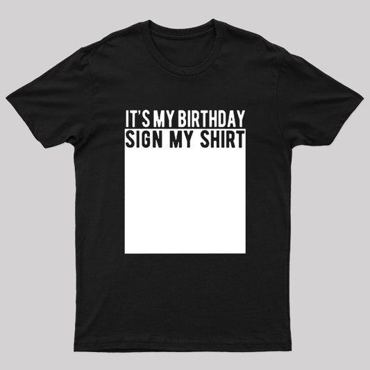 It's My Birthday Sign My Shirt Nerd T-Shirt