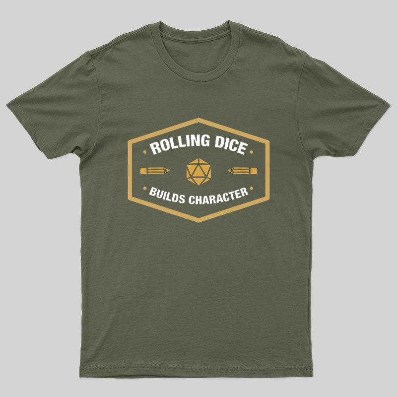 Rolling Dice Builds Character T-Shirt