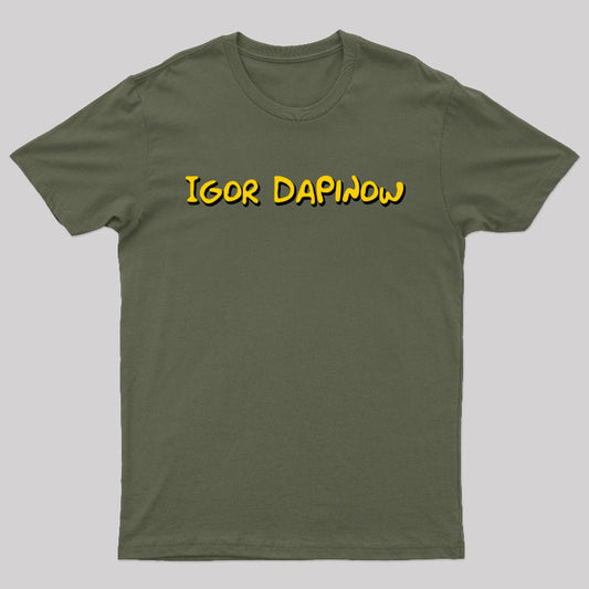 Igor Dapinow Geek T-Shirt