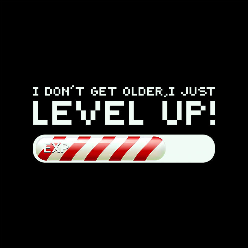 I Don't Get Older,I Just Level Up! T-Shirt