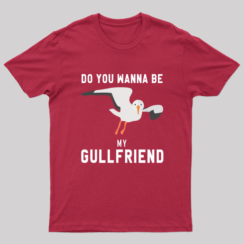 Do You Want Be My Gullfriend T-Shirt