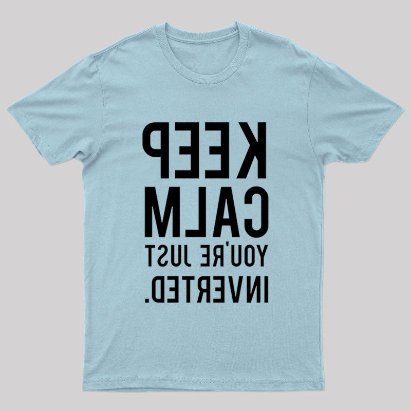 Keep Calm You're Just Inverted Nerd T-Shirt