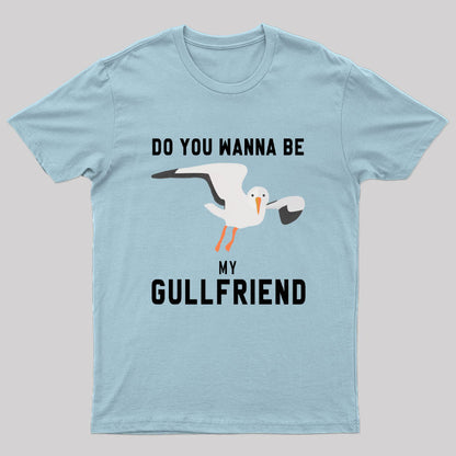 Do You Want Be My Gullfriend T-Shirt