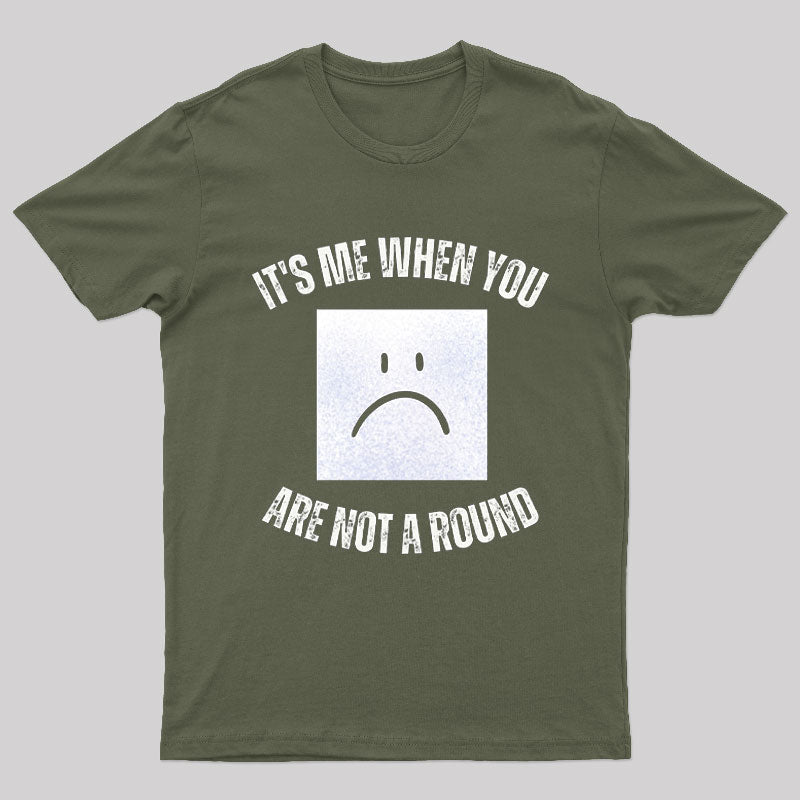 I'm a Square When You Are Not A Round Nerd T-Shirt