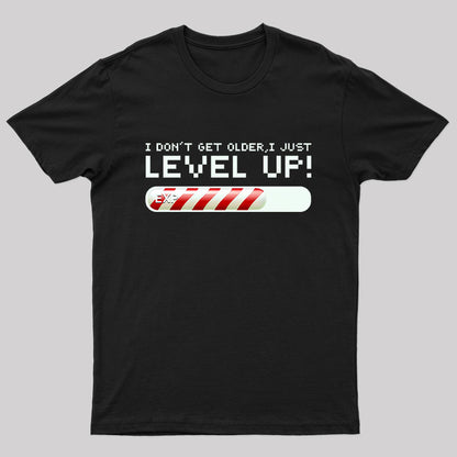 I Don't Get Older,I Just Level Up! T-Shirt