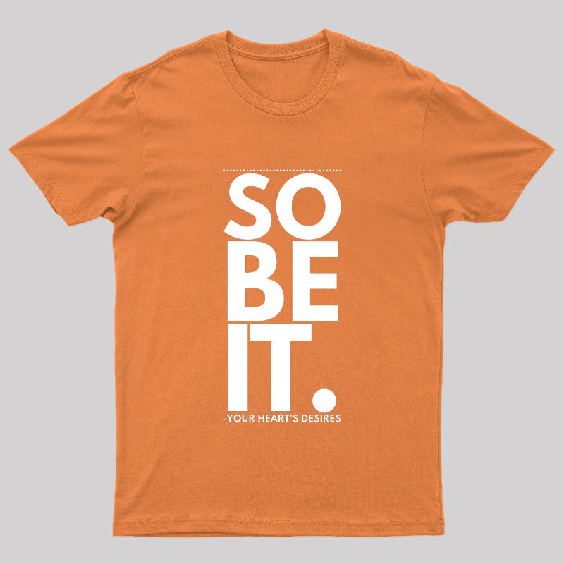So Be It Geek T-Shirt