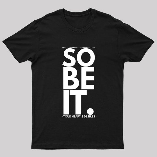 So Be It Geek T-Shirt