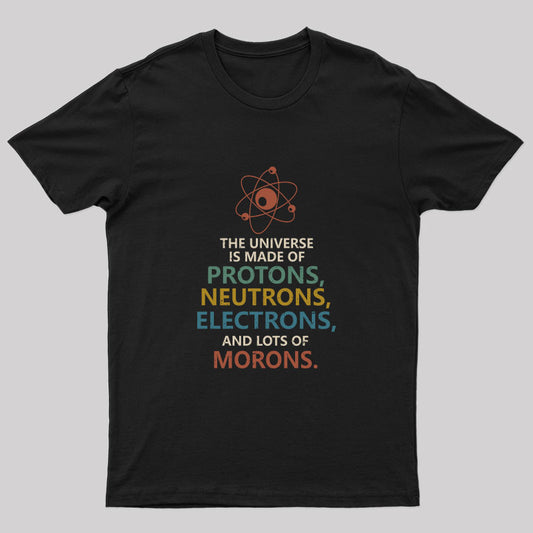 The Universe is Made of Morons Nerd T-Shirt