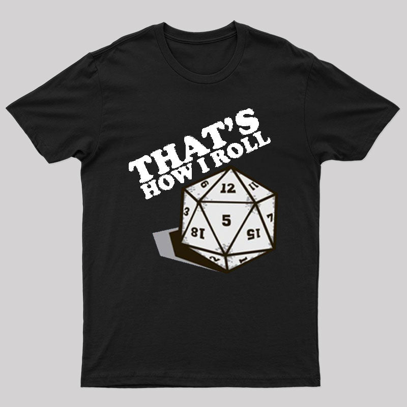 That's How I Roll T-Shirt