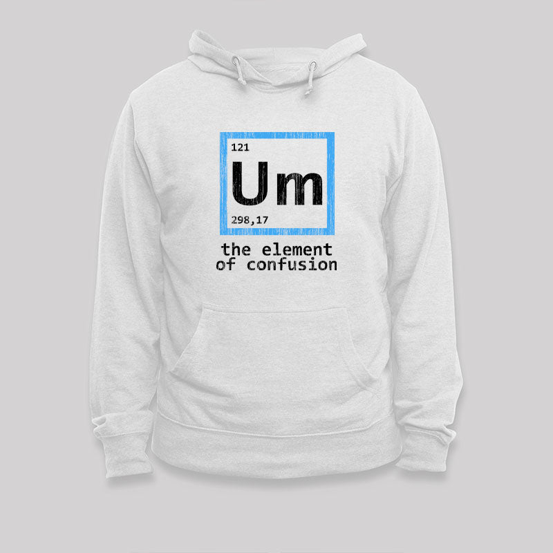 Um The Element of Confusion Hoodie