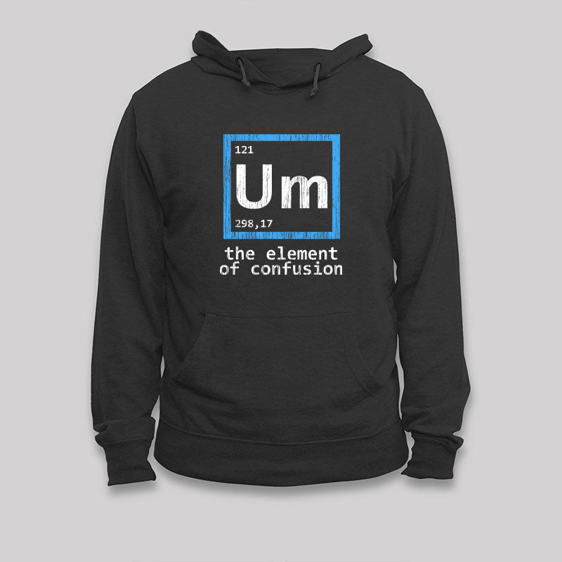 Um The Element of Confusion Hoodie