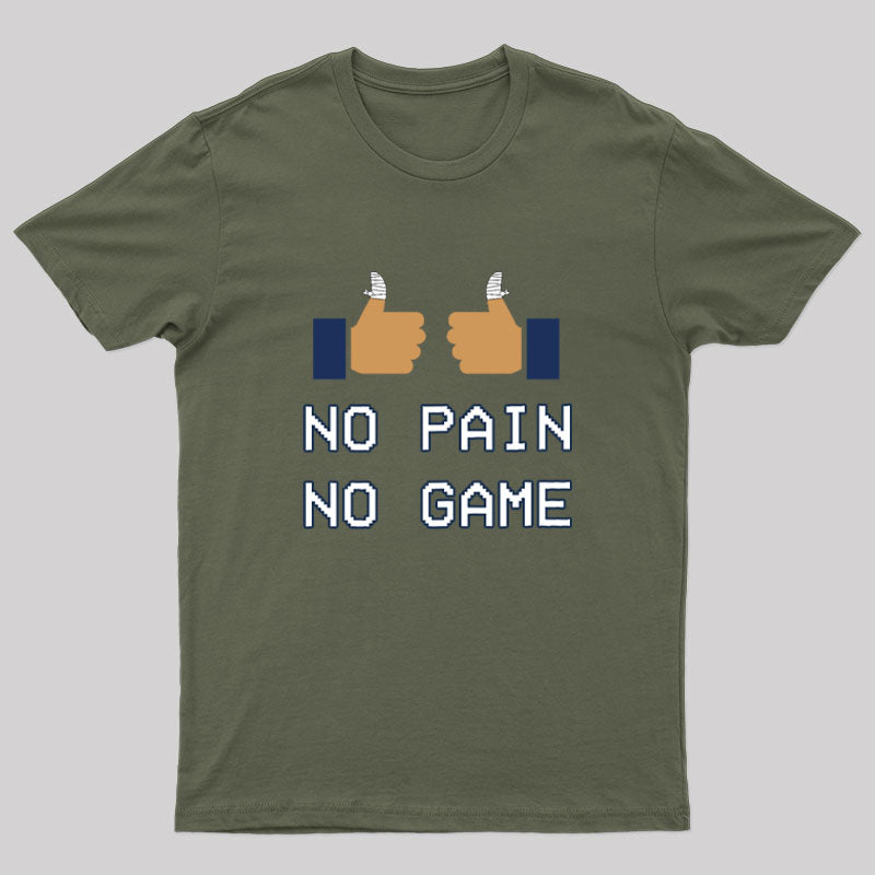 No Pain No Game Geek T-Shirt