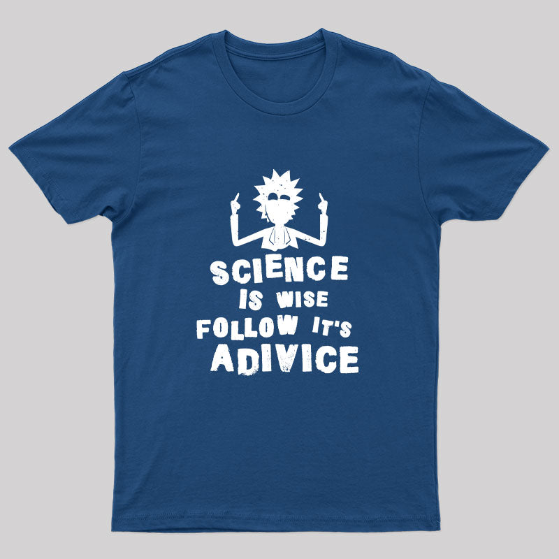 Science is Wise Follow It's Adivice T-Shirt