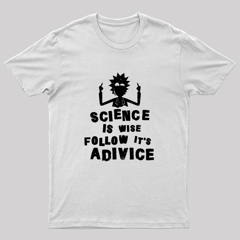 Science is Wise Follow It's Adivice T-Shirt