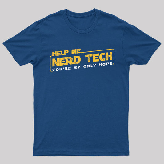 Help Me Nerd Tech You're My Only Hope Nerd T-Shirt