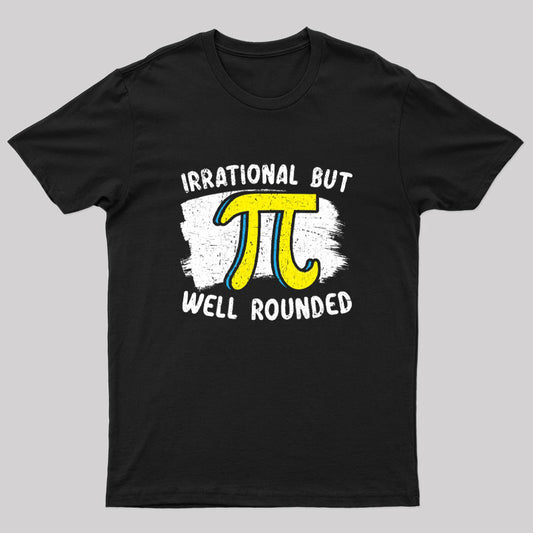 Irrational But Well Rounded Geek T-Shirt