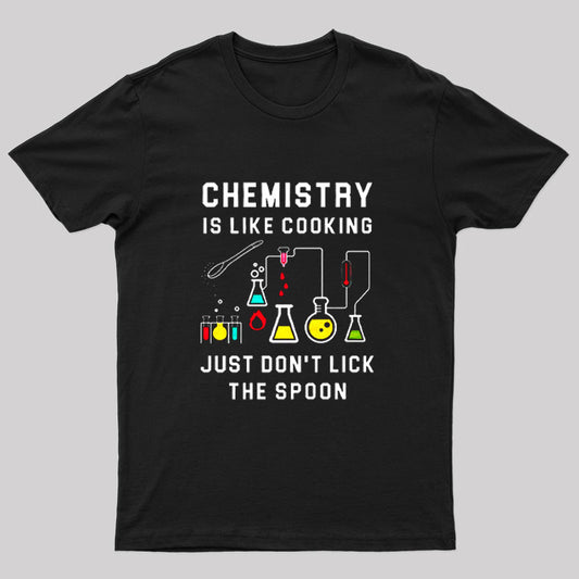 Chemistry is Like Cooking T-Shirt