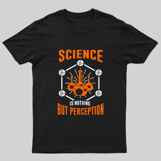 Science is Nothing But Perception T-Shirt
