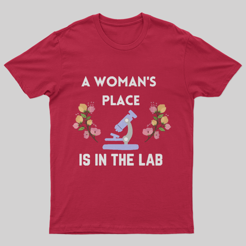 A Woman's Place is in the Lab T-Shirt-Geeksoutfit-geek,GMC,science,t-shirt