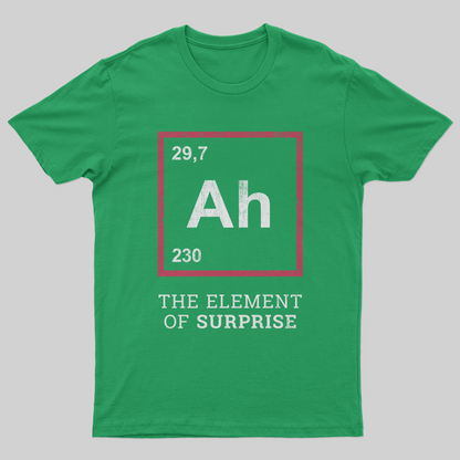 Ah! The Element Of Surprise T-Shirt-Geeksoutfit-geek,GMC,science,t-shirt