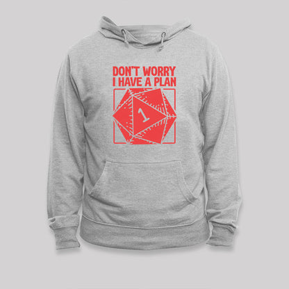 Don't Worry, I Have a Plan Hoodie