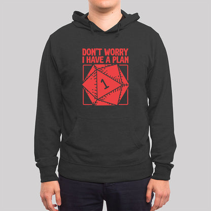 Don't Worry, I Have a Plan Hoodie
