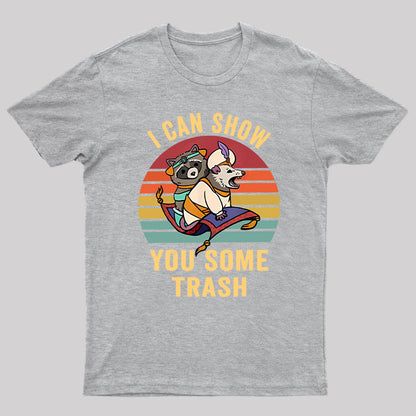 I Can Show You Some Trash T-Shirt