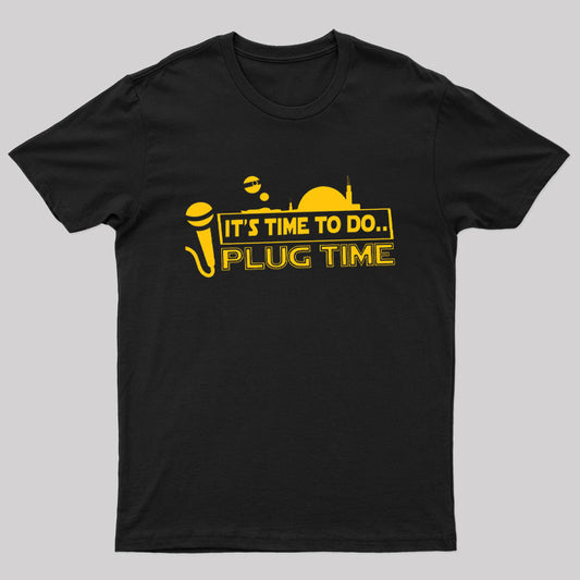 It's Time To Do.. Plug Time! T-Shirt