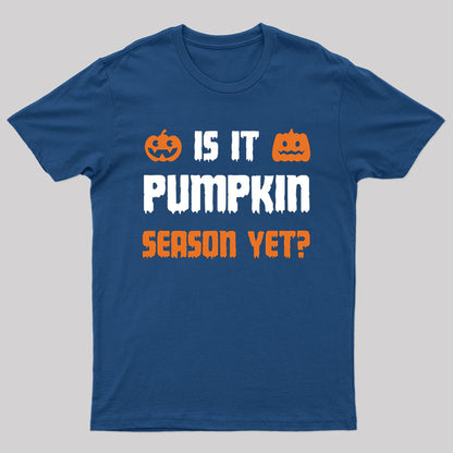 Is It Pumpkin Season Yet T-Shirt