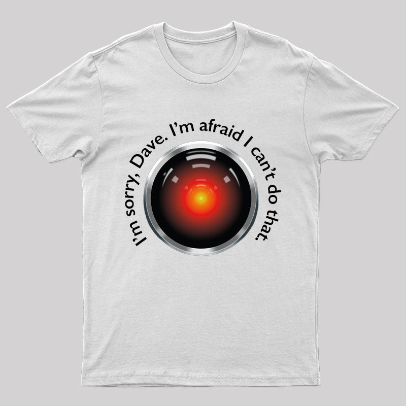 HAL "Sorry, Dave" Quote T-Shirt
