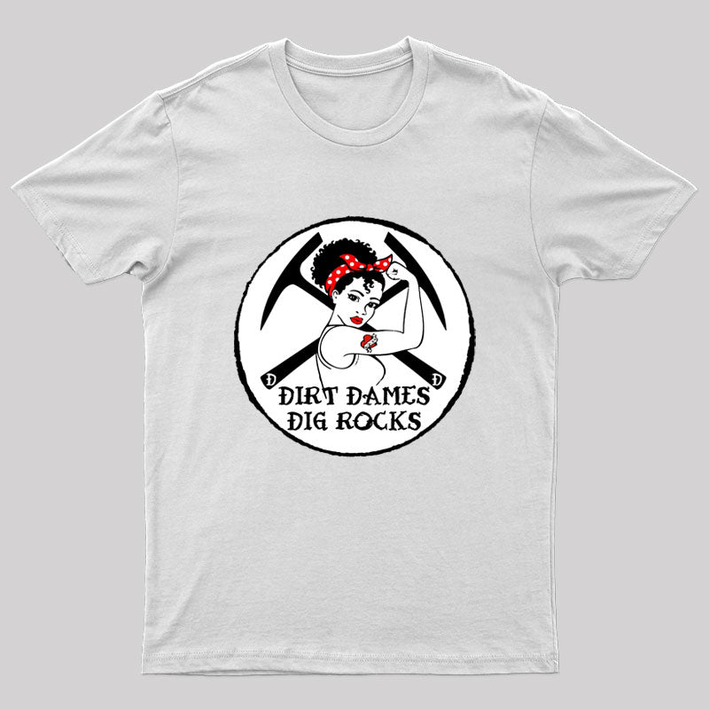 Dirt Dames Dig Rocks Geek T-Shirt