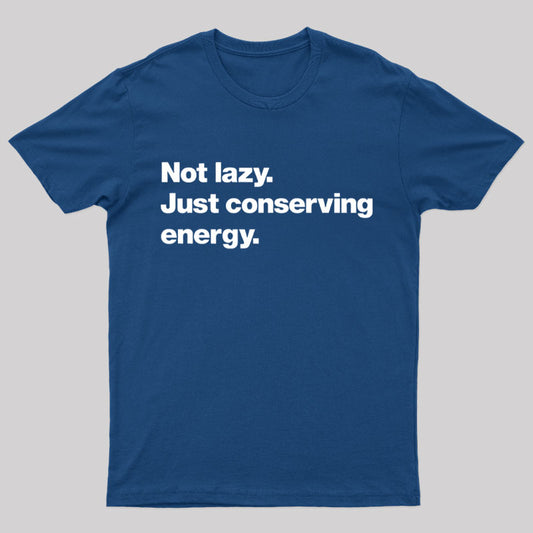 Not lazy Just Conserving Energy Nerd T-Shirt
