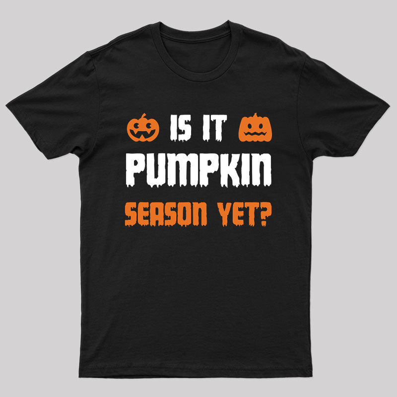 Is It Pumpkin Season Yet T-Shirt