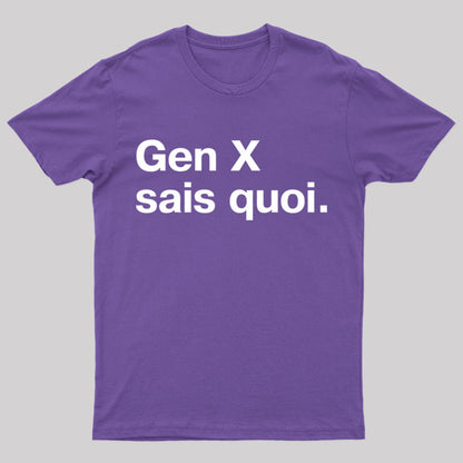 Gen X Sais Quoi Nerd T-Shirt