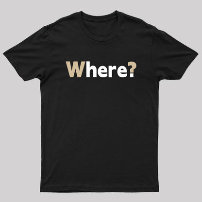 Where ? T-Shirt