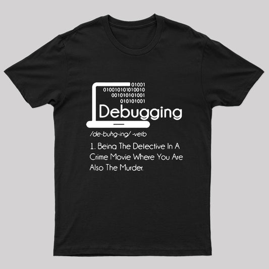 Funny Debugging Geek T-Shirt