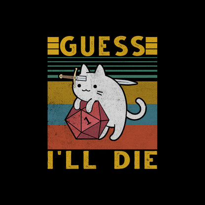 Guess I'll Die Cat Geek T-Shirt