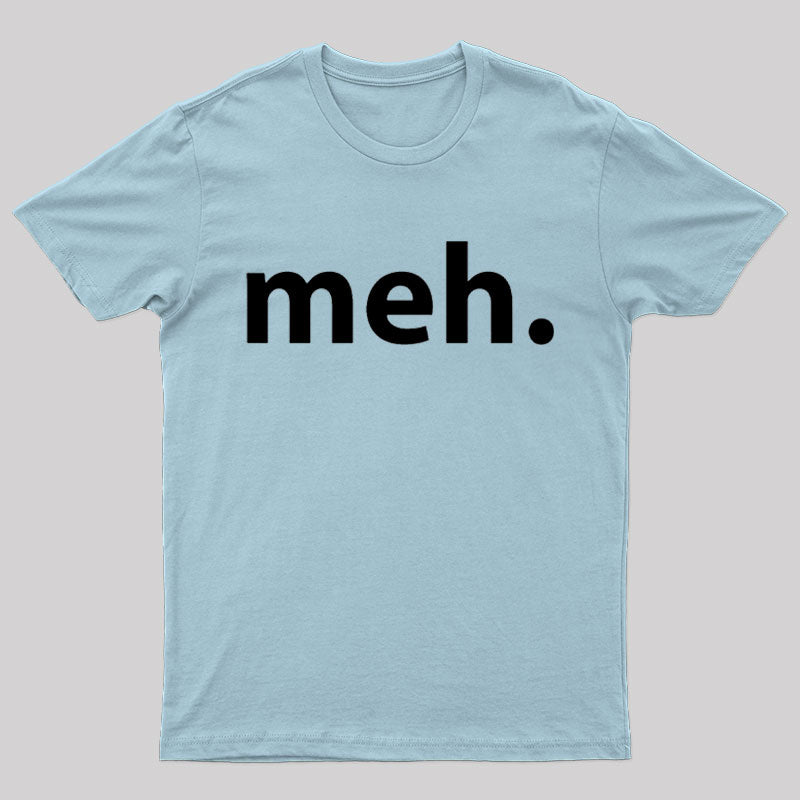 Meh Geek T-Shirt
