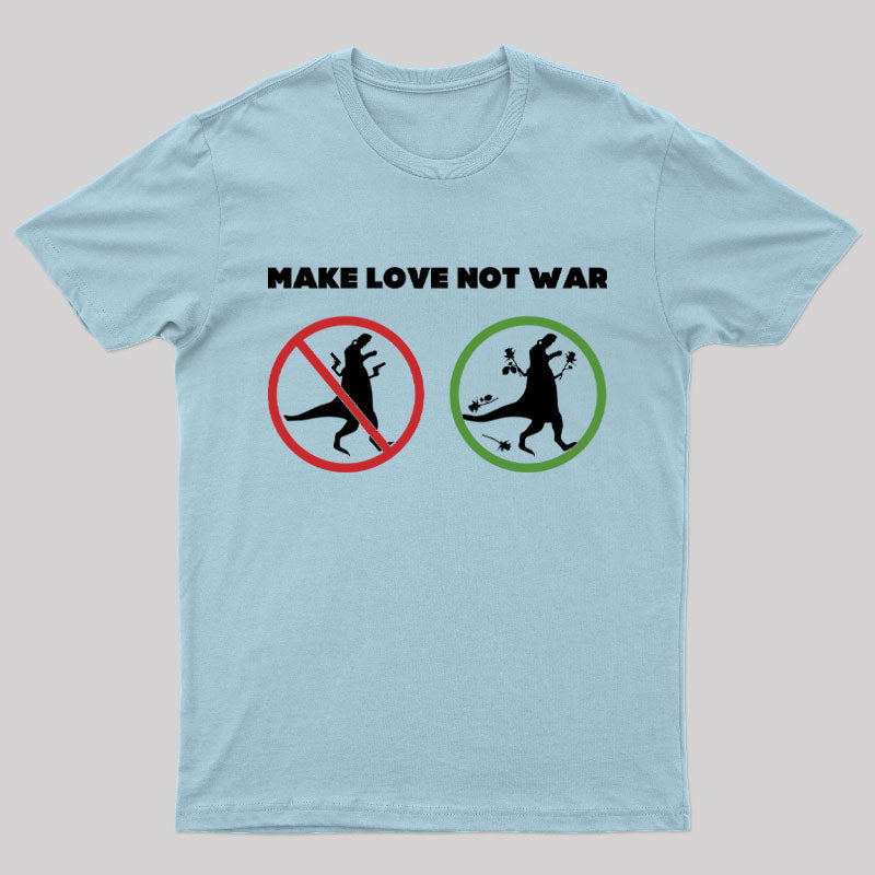Make Love Not War Geek T-Shirt